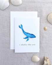 Load image into Gallery viewer, &#39;I Whaley Like You&#39; - Greetings Card
